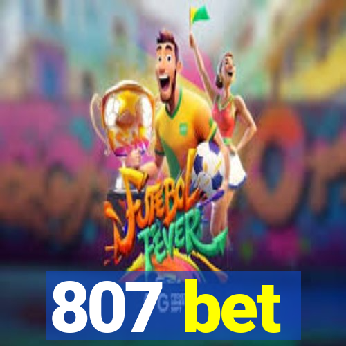 807 bet